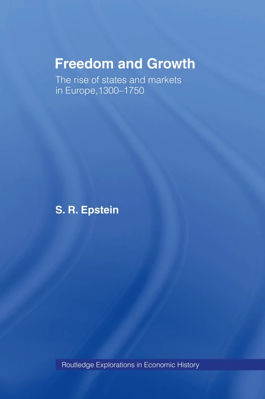 Routledge Freedom and Growth: States and Markets in Europe