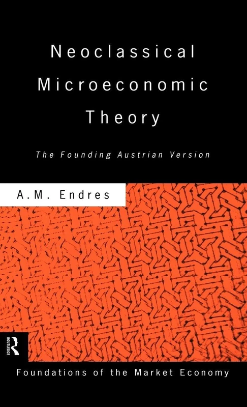 Neoclassical Microeconomic Theory: The Founding Austrian Vision (Routledge Foundations of the Market Economy)