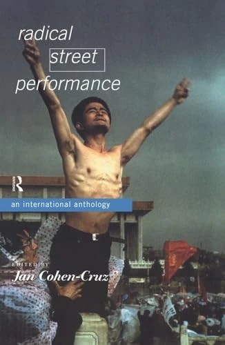 Radical Street Performance: An International Anthology