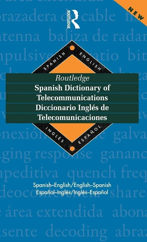 Routledge Spanish Dictionary of Telecommunications Diccionario Ingles de Telecomunicaciones: Spanish-English/English-Spanish (Routledge Bilingual Specialist Dictionaries)