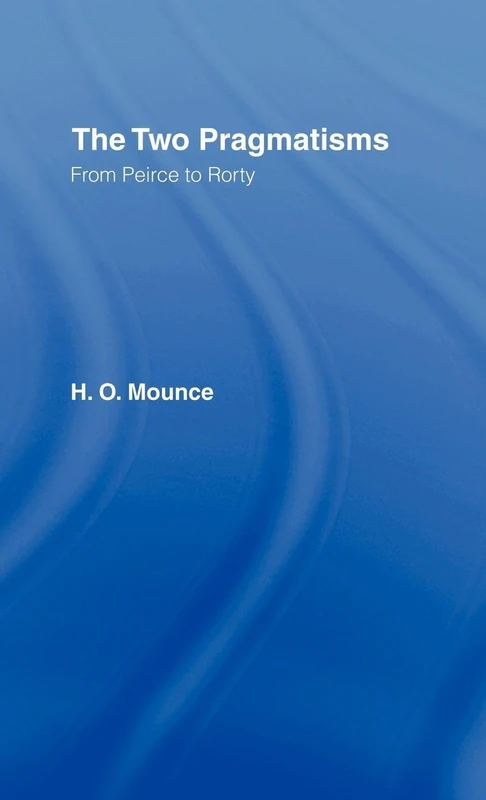 Routledge - The Two Pragmatisms: From Peirce to Rorty