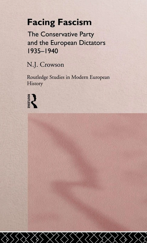 Routledge Facing Fascism: The Conservative Party 1935-1940