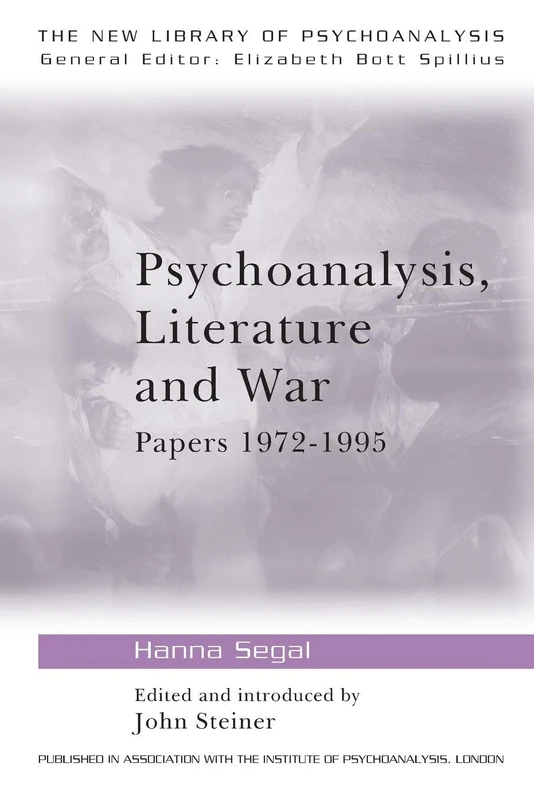 Psychoanalysis, Literature and War: Papers 1972-1995 (The New Library of Psychoanalysis): 27