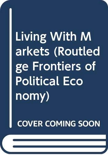 Living With Markets (Routledge Frontiers of Political Economy)