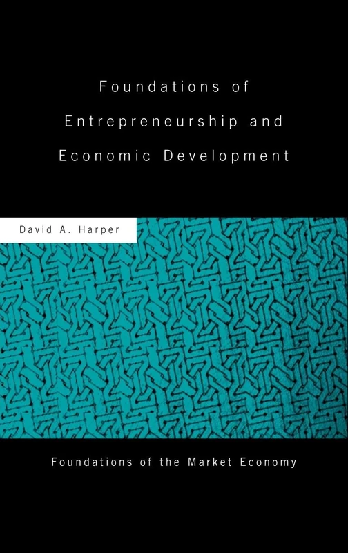 Foundations of Entrepreneurship and Economic Development (Routledge Foundations of the Market Economy) - Image 1