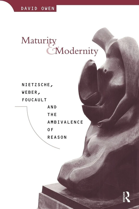 Maturity and Modernity: Nietzsche, Weber, Foucault and the Ambivalence of Reason - Image 1