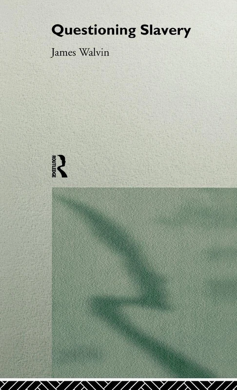 Routledge Questioning Slavery - History Social and Cultural Book
