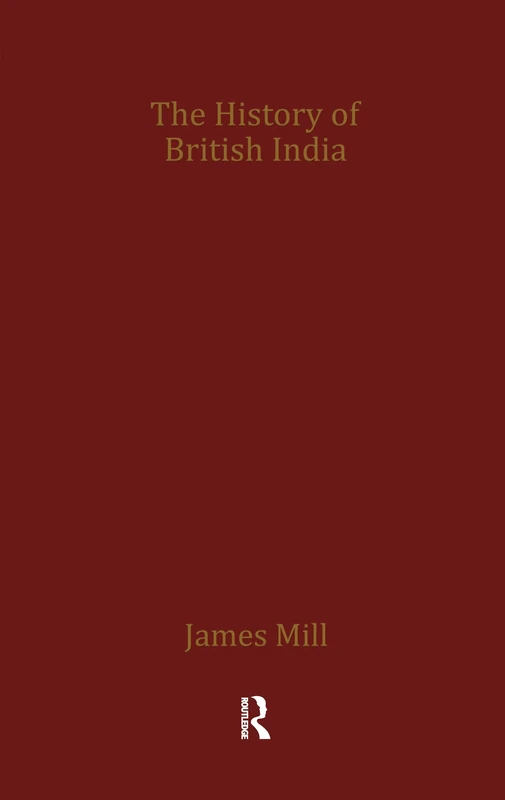 James Mill's History of British India (Making of Modern Asia)