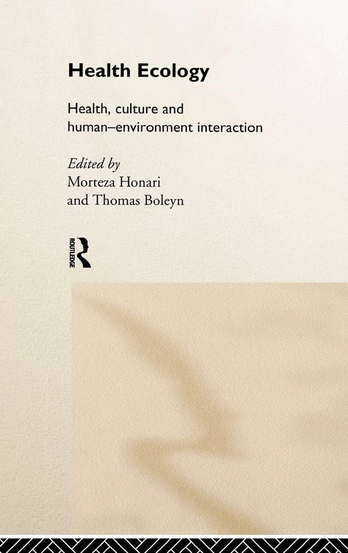 Health Ecology: Health, Culture and Human-Environment Interaction