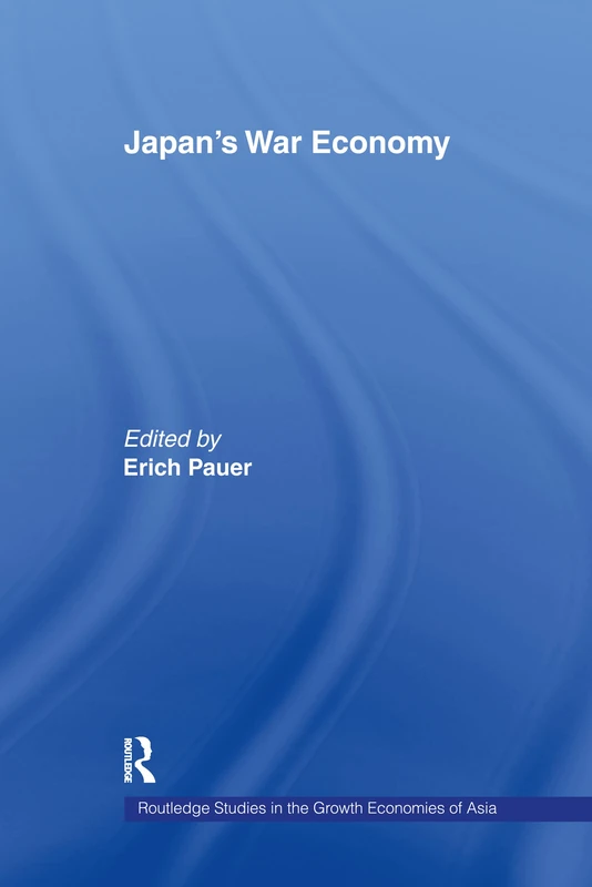 Japan's War Economy: 21 (Routledge Studies in the Growth Economies of Asia)