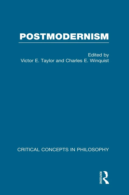 Postmodernism: Critical Concepts (Critical Concepts in Philosophy)