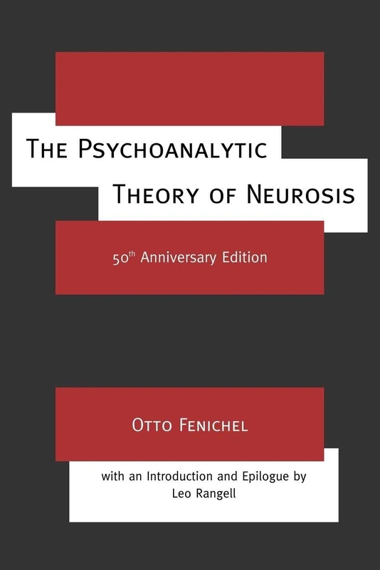 The Psychoanalytic Theory of Neurosis: 50th Anniversary Edition