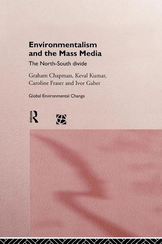 Environmentalism and the Mass Media: The North/South Divide (Global Environmental Change (Hardcover))