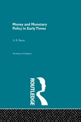 Money and Monetary Policy in Early Times: Volume 38 (The History of Civilization)