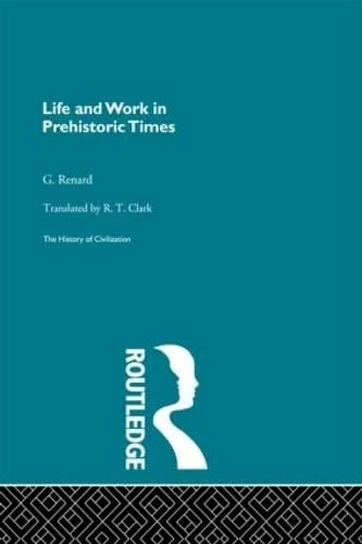 Life and Work in Prehistoric Times (The History of Civilization)