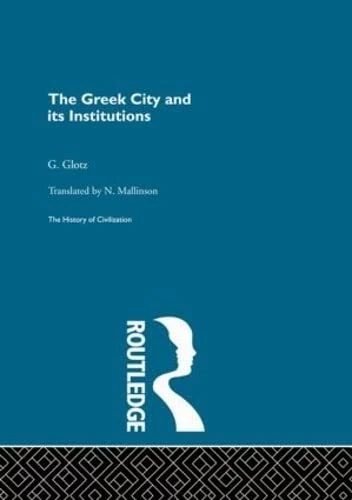 The Greek City and its Institutions (History of Civilization)