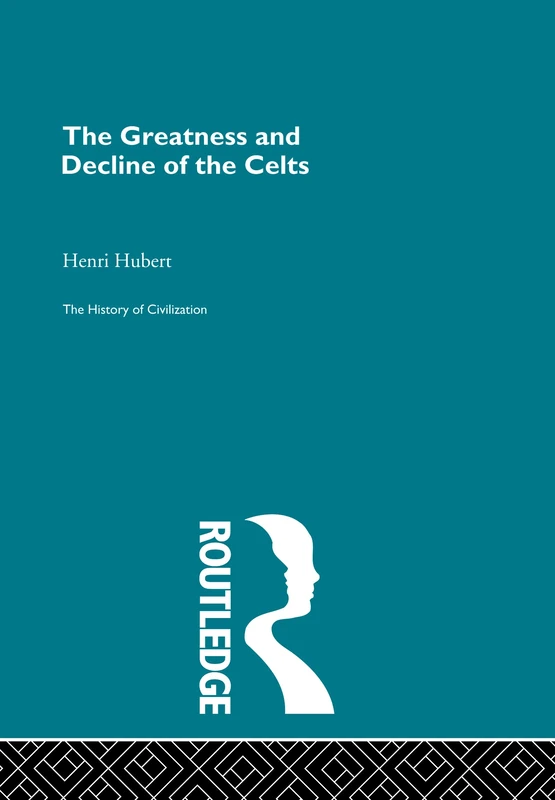 The Greatness and Decline of the Celts (History of Civilization)