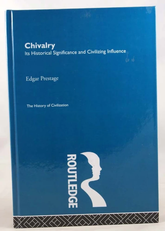 Chivalry: Its Historical Significance and Civilizing Influence (History of Civilization)