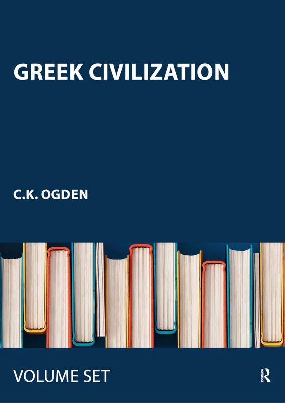 Greek Civilization: A Complete History of Mankind from Pre-Historic Times: Greek Civilizati (History of Civilization)