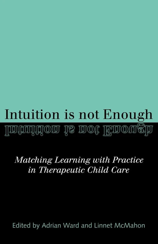 Intuition is not Enough: Matching Learning with Practice in Therapeutic Child Care
