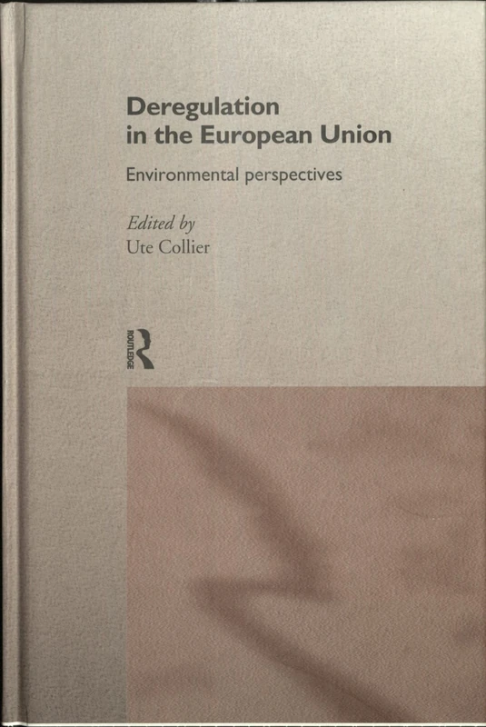 Routledge Deregulation in the EU: Environmental Perspectives