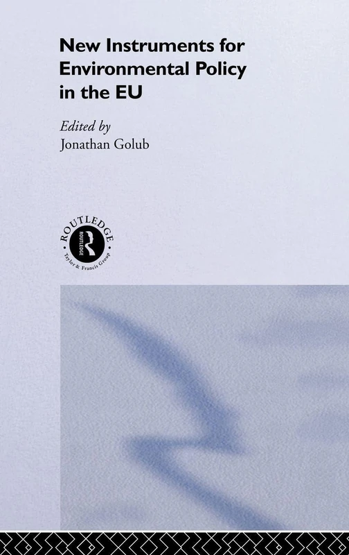 New Instruments for Environmental Policy in the EU (Routledge/EUI Studies in Environmental Policy)