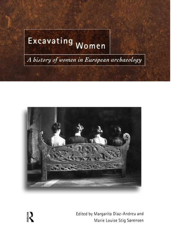 Routledge - Excavating Women: A History of Women in Archaeology