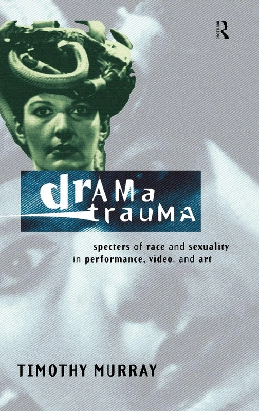Routledge Drama Trauma - Specters of Race and Sexuality