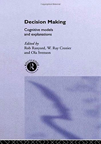 Decision Making: Cognitive Models and Explanations (Frontiers of Cognitive Science)