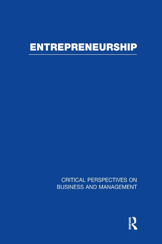 Entrepreneurship: Critical Perspectives on Business and Management