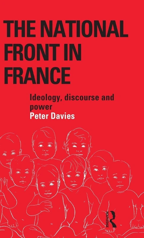 The National Front in France: Ideology, Discourse and Power