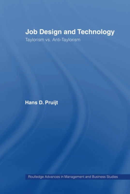 Job Design and Technology: Taylorism vs Anti-Taylorism (Routledge Advances in Management and Business Studies) - Image 1