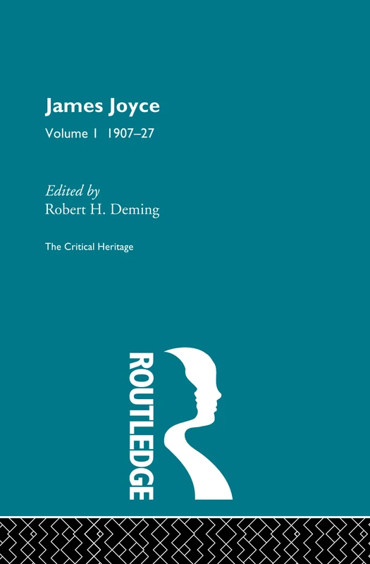 James Joyce. Volume I: 1907-27 (Critical Heritage)