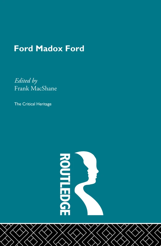 Ford Maddox Ford: The Critical Heritage: Volume 1