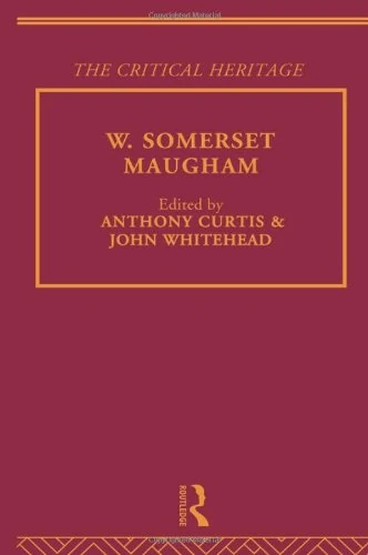 W. Somerset Maugham: The Critical Heritage