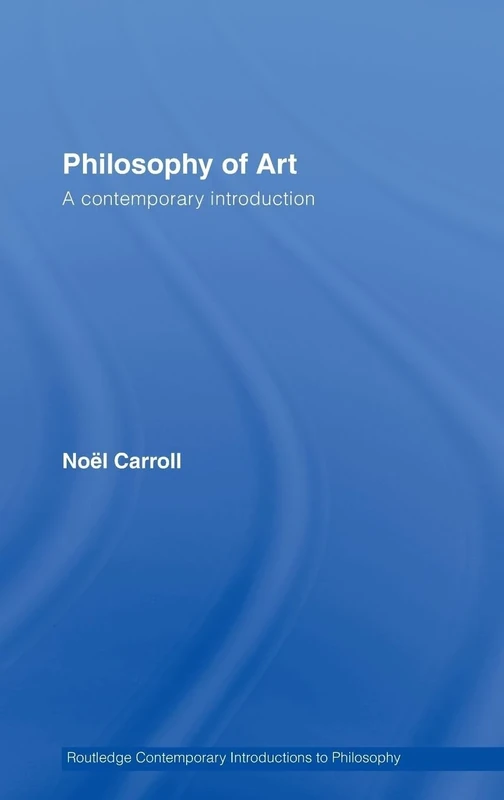 Philosophy of Art: A Contemporary Introduction (Routledge Contemporary Introductions to Philosophy)