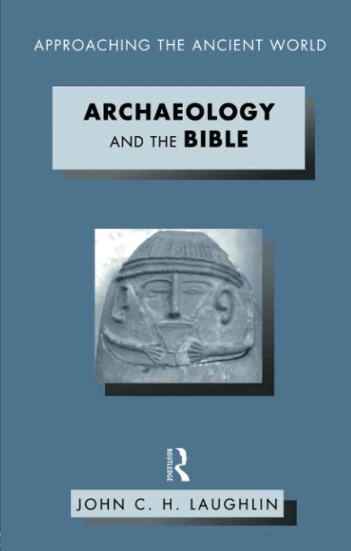 Archaeology and the Bible (Approaching the Ancient World)