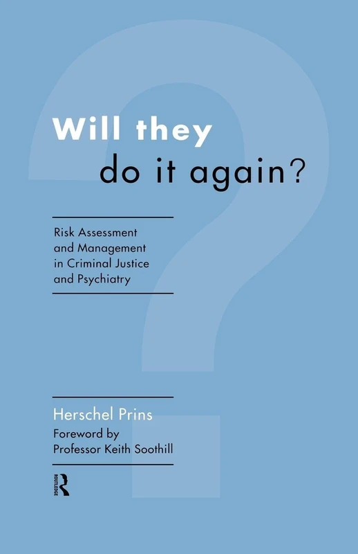 Will They Do it Again?: Risk Assessment and Management in Criminal Justice and Psychiatry