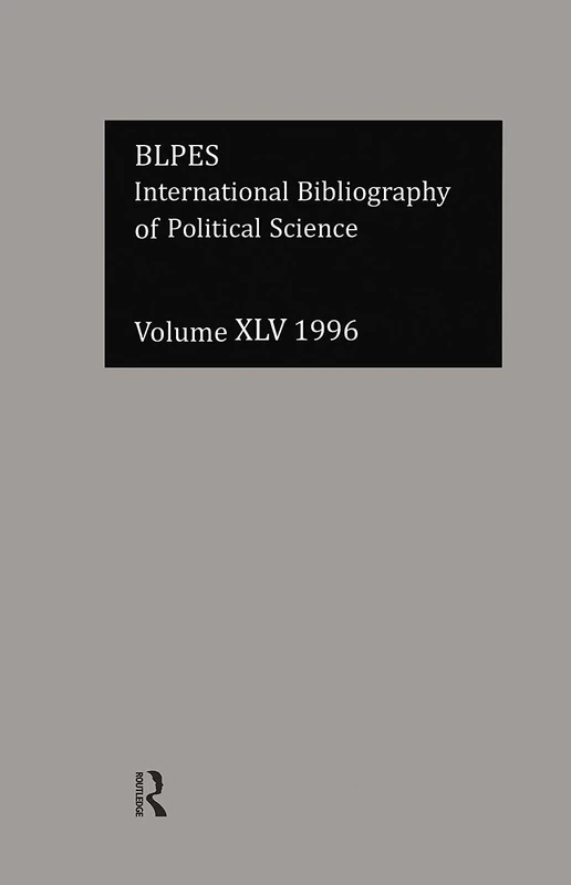 IBSS: Political Science: 1996 Volume 45: 045 (International Bibliography of the Social Sciences)