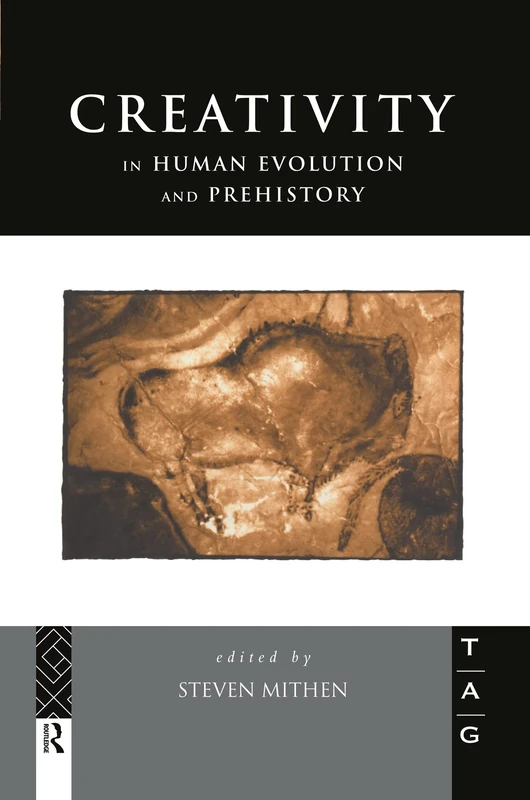 Creativity in Human Evolution and Prehistory (Theoretical Archaeology Group)
