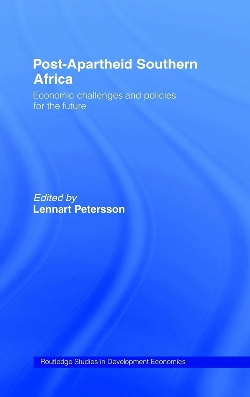 Post-Apartheid Southern Africa: Economic Challenges and Policies for the Future (Routledge Studies in Development Economics)