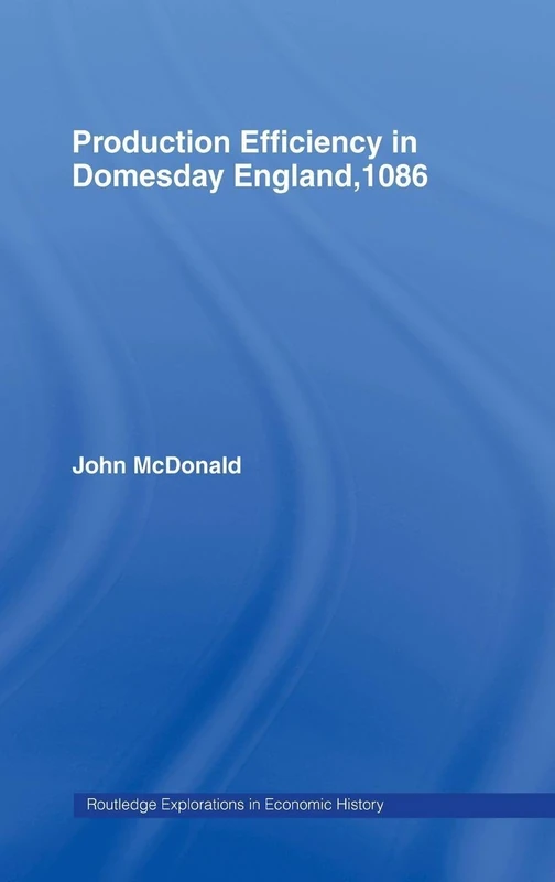 Production Efficiency in Domesday England, 1086: 7 (Routledge Explorations in Economic History)