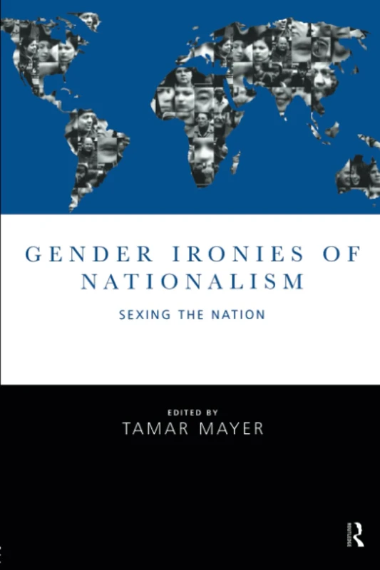 Gender Ironies of Nationalism: Sexing the Nation