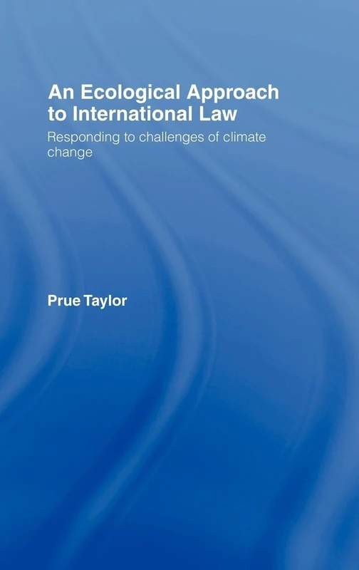 An Ecological Approach to International Law: Responding to the Challenges of Climate Change