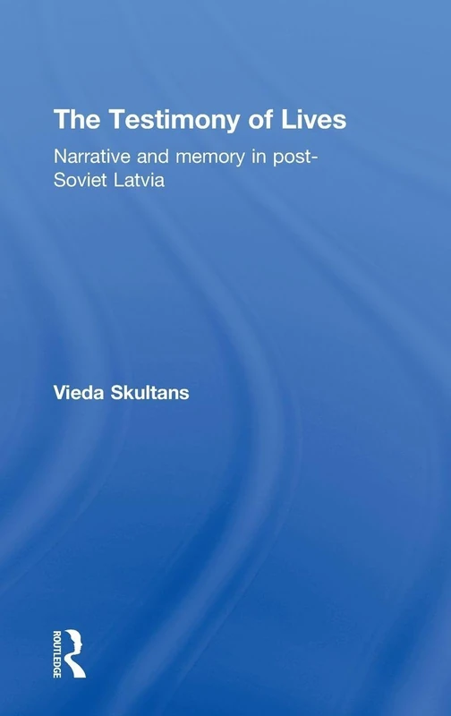 Routledge - The Testimony of Lives: Post-Soviet Latvia Book