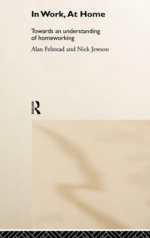 In Work, At Home: Towards an Understanding of Homeworking