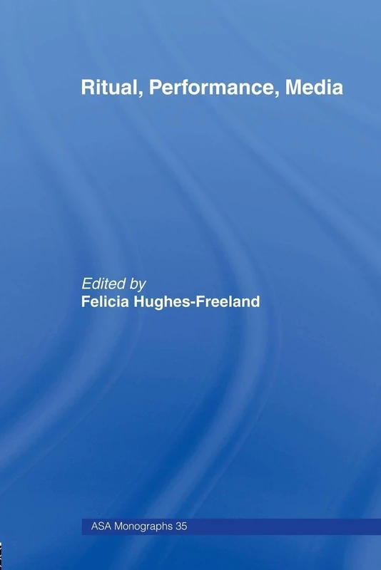 Ritual, Performance, Media: 35 (ASA Monographs)