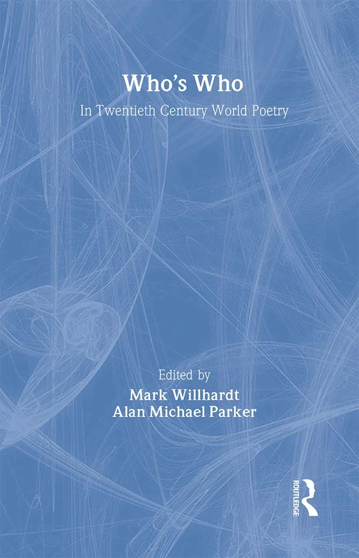 Who's Who in Twentieth Century World Poetry (Who's Who Series)