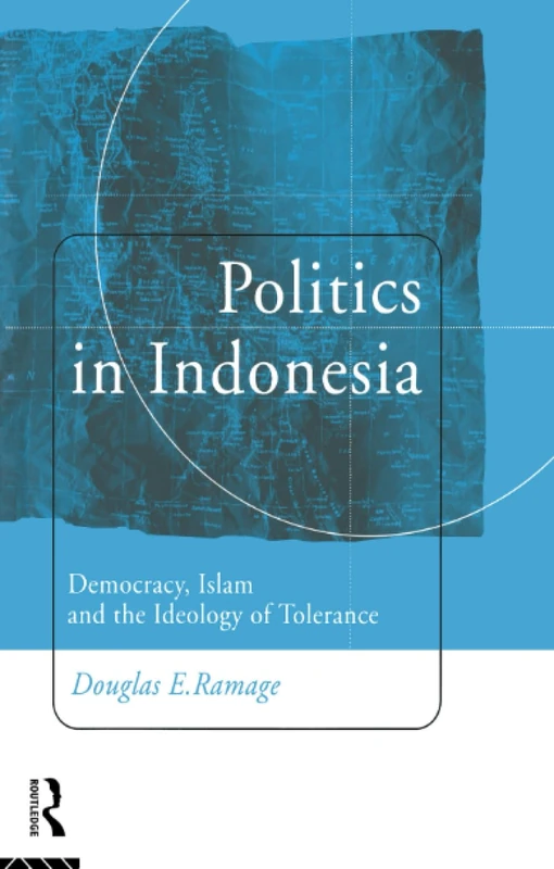 Politics in Indonesia: Democracy, Islam and the Ideology of Tolerance (Politics in Asia)