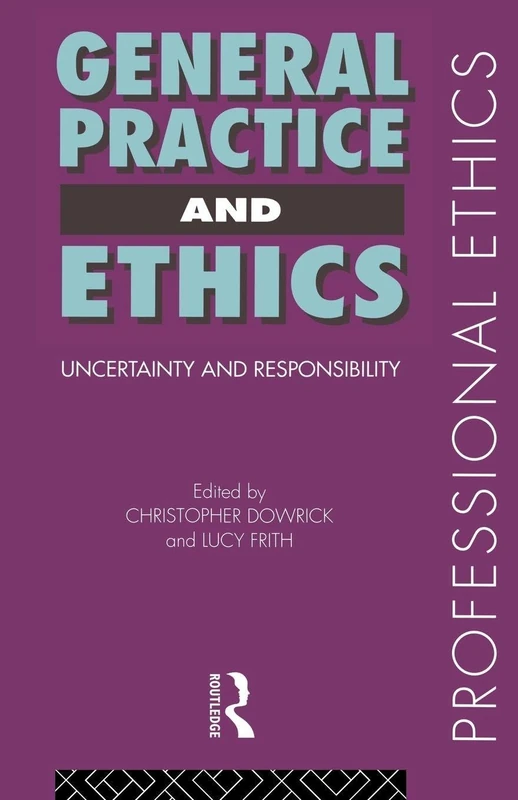 General Practice and Ethics: Uncertainty and Responsibility (Professional Ethics)